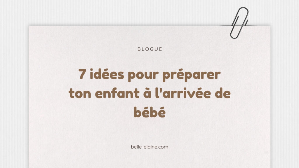 7 idées pour préparer son enfant à l'arrivée de bébé, grand frère et grande soeur, belle elaine auteure