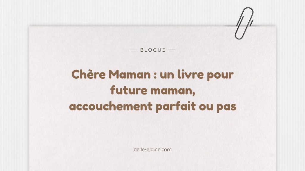 Chere Maman, un livre pour future maman de Belle Elaine, cadeau shower et cadeau de grossesse, livre quebecois imprime au Quebec